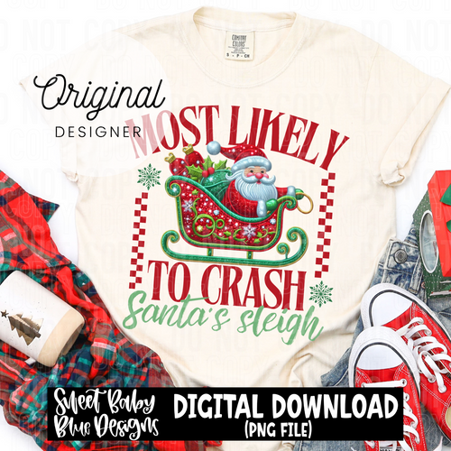 Most likely to crash Santa's sleigh- Christmas - 2024 - PNG file- Digital Download