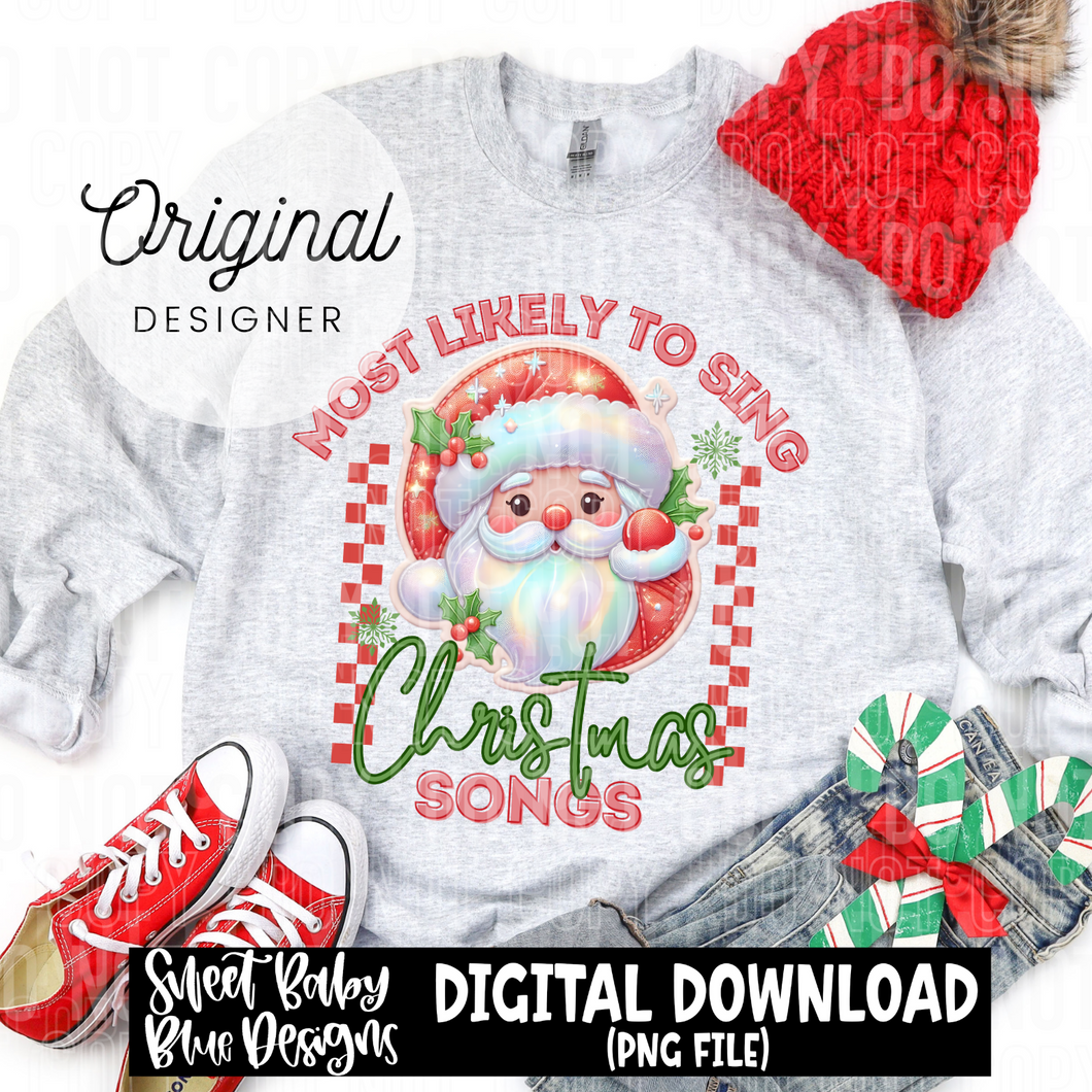 Most likely to sing Christmas songs - Christmas - 2024 - PNG file- Digital Download