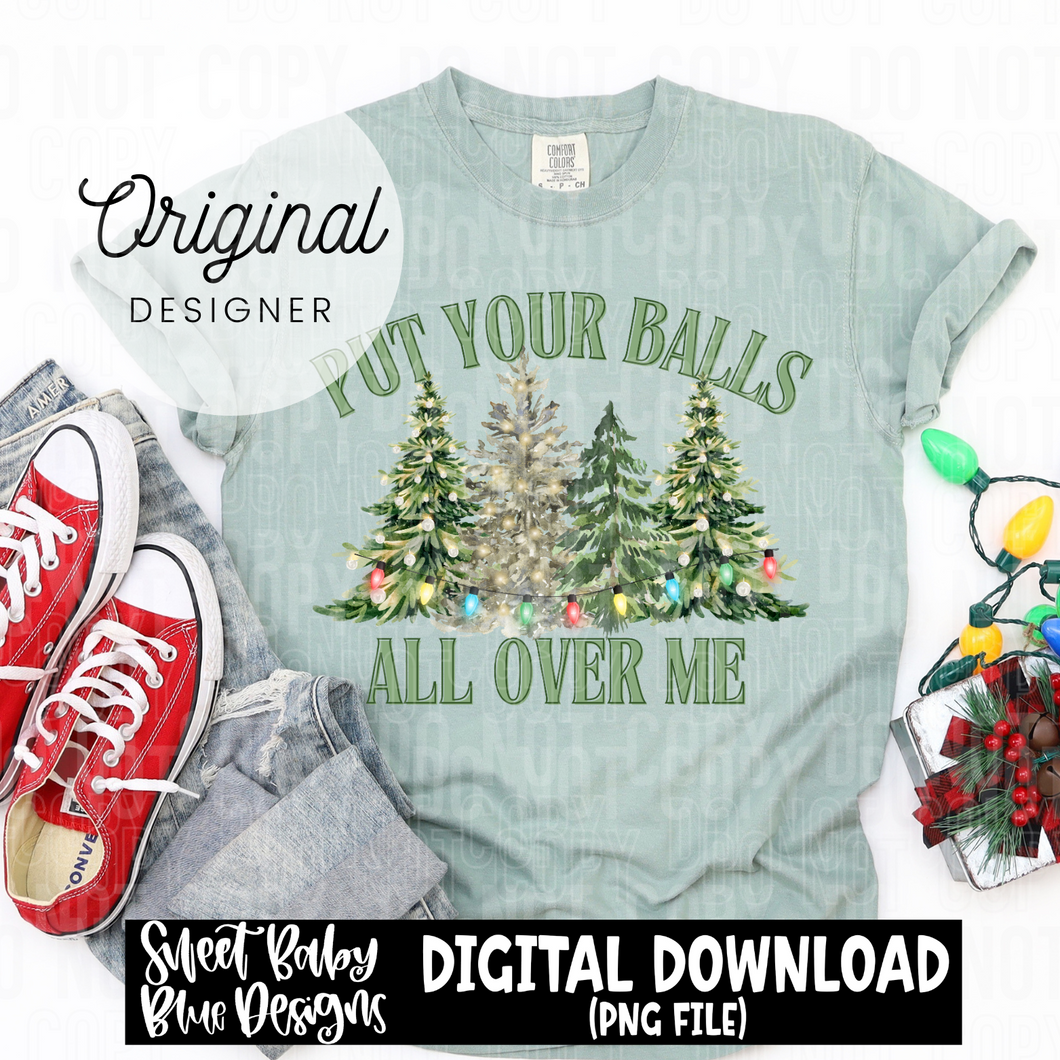 Put your balls all over me - Christmas - 2024 - PNG file- Digital Download