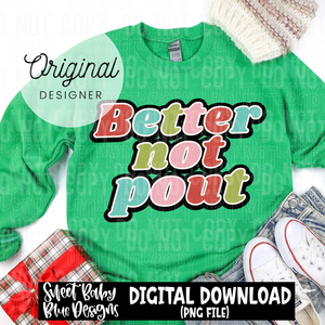 Better not pout- Christmas - 2024 - PNG file- Digital Download