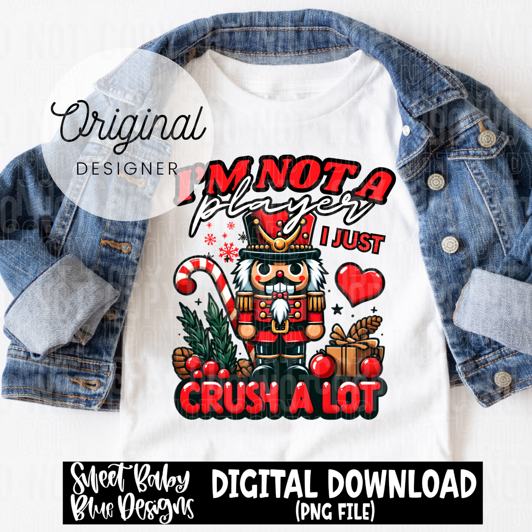 I'm not a player I just crush a lot - Christmas - 2024 - PNG file- Digital Download