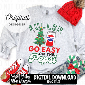 Fuller go easy on the Pepsi - Christmas - 2024 - PNG file- Digital Download