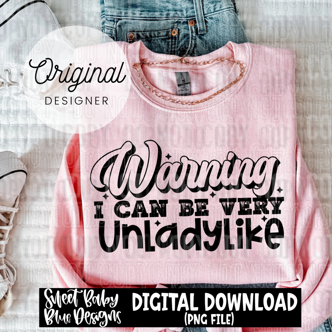 Warning I can be very unladylike - 2024 - PNG file- Digital Download