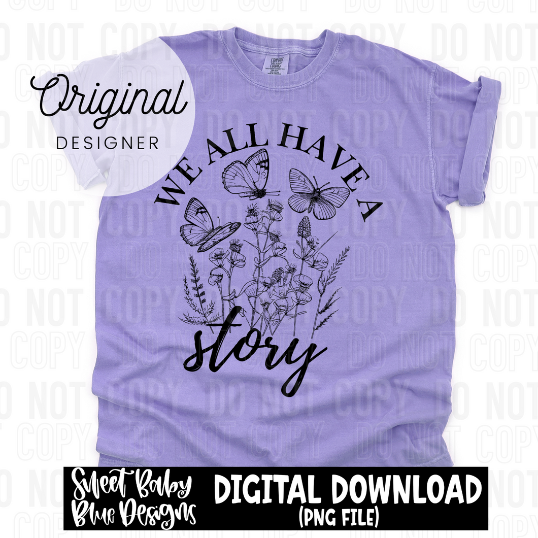 We all have a story - 2024 - PNG file- Digital Download