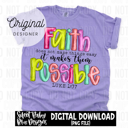 Faith does not make things easy it makes them possible - 2024 - PNG file- Digital Download