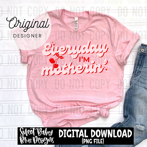 Everyday i'm motherin' - 2025 - PNG file- Digital Download