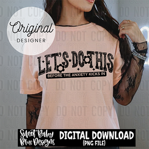 Let's do this before the anxiety kicks in - 2025 - PNG file- Digital Download