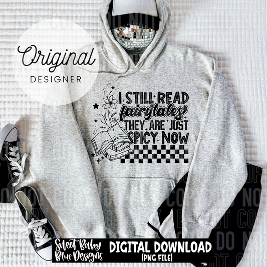I still read fairytales they are just spicy now - 2025 - PNG file- Digital Download