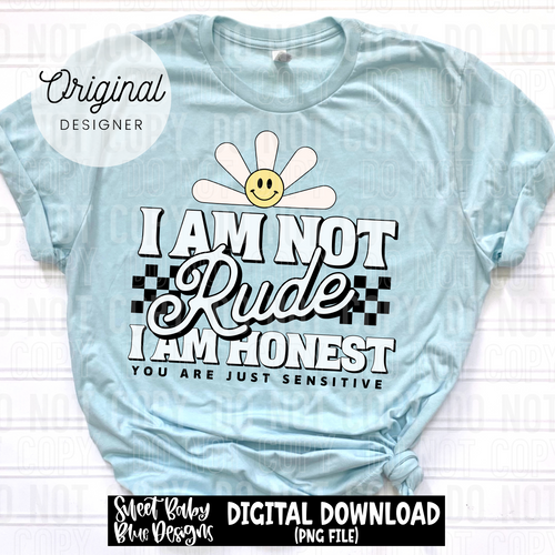I am not rude I am honest - 2025 - PNG file- Digital Download