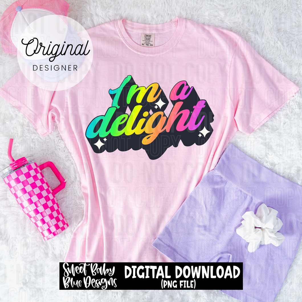 I'm a delight- 2025 - PNG file- Digital Download
