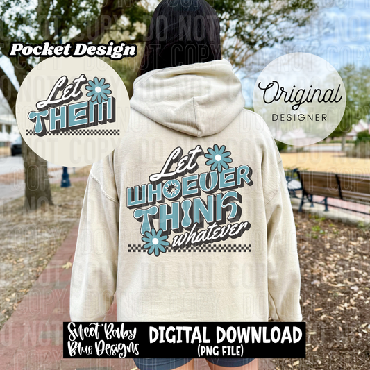 Let whoever think whatever - 2025 - PNG file- Digital Download