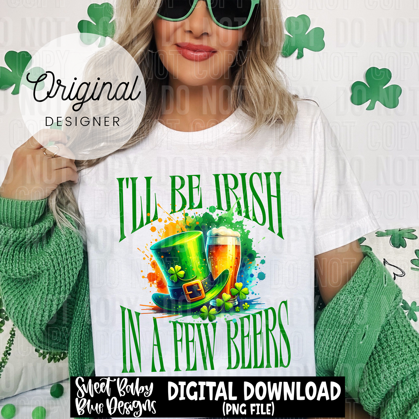 I'll be Irish in a few beers - 2025 - PNG file- Digital Download