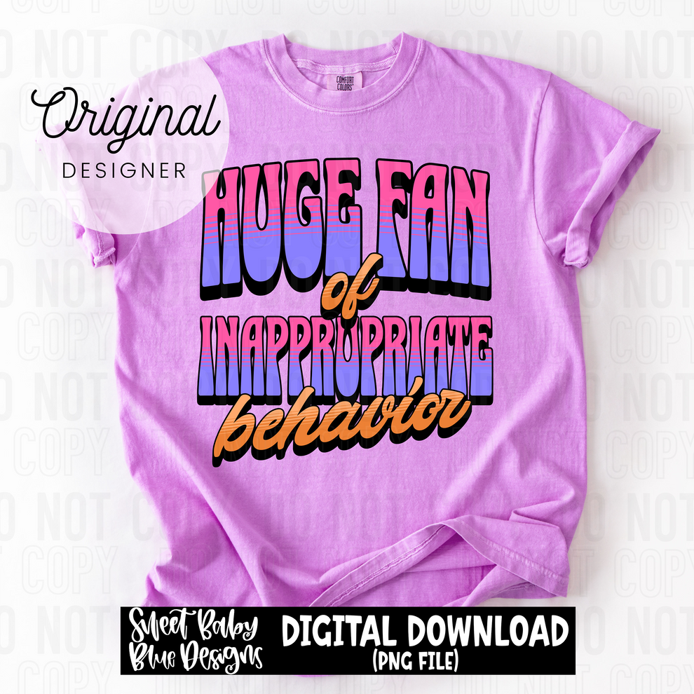 Huge fan of inappropriate behavior - 2025 - PNG file- Digital Download ...