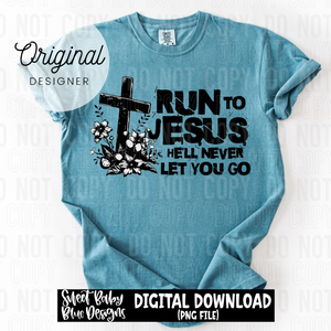 Run to Jesus - 2025 - PNG file- Digital Download