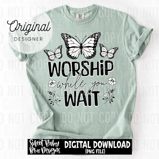 Worship while you wait - 2025 - PNG file- Digital Download