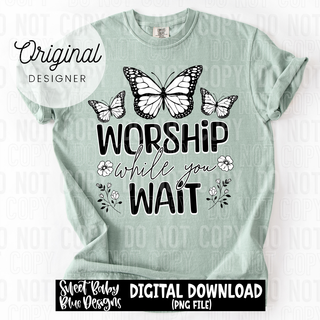 Worship while you wait - 2025 - PNG file- Digital Download