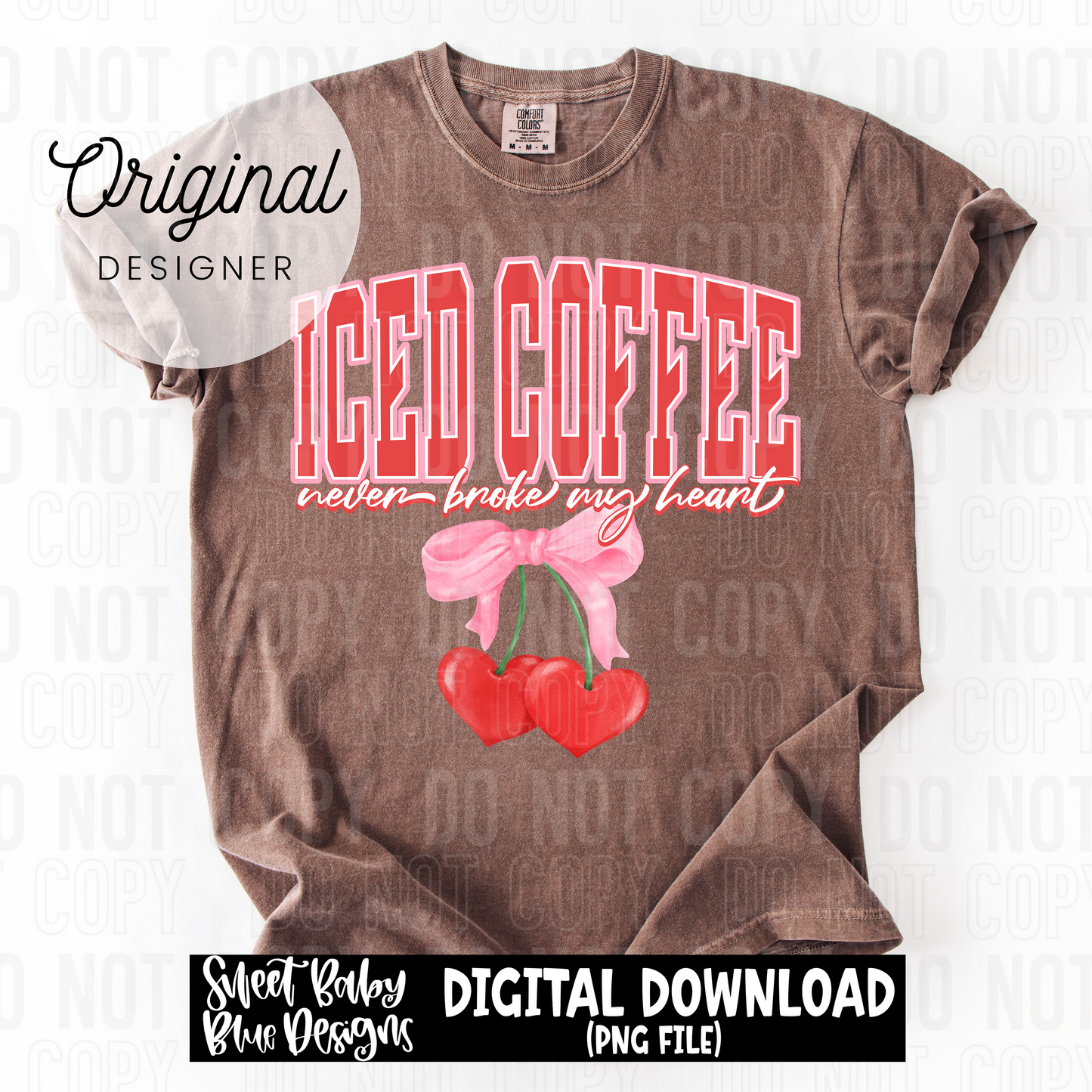 Iced coffee never broke my heart - 2025 - PNG file- Digital Download