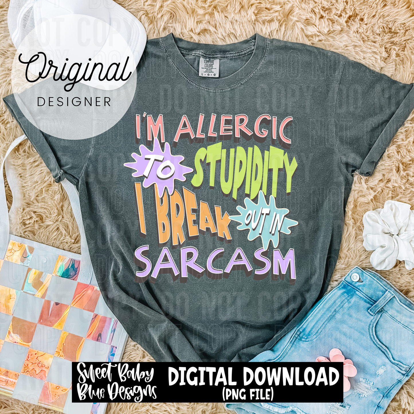 I'm allergic to stupidity I break out in sarcasm  - 2025 - PNG file- Digital Download
