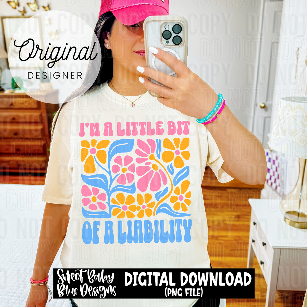 I'm a little bit of a liability- 2025 - PNG file- Digital Download
