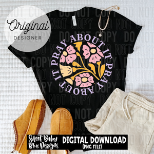 Pray about it - 2025 - PNG file- Digital Download