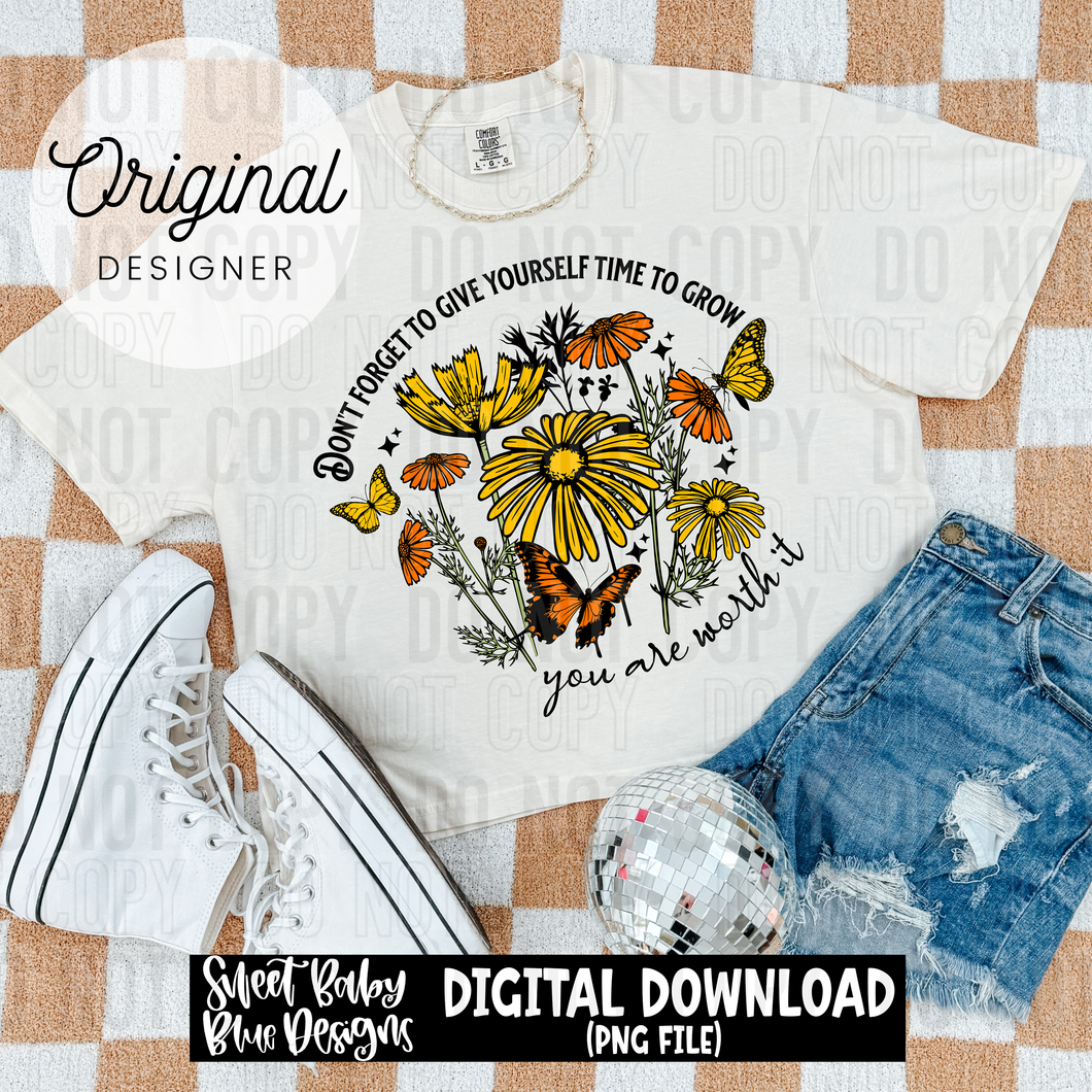 Don't forget to give yourself time to grow you are worth it - 2025 - PNG file- Digital Download