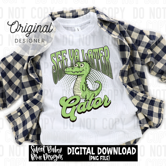 See ya later Gator - 2025 - PNG file- Digital Download