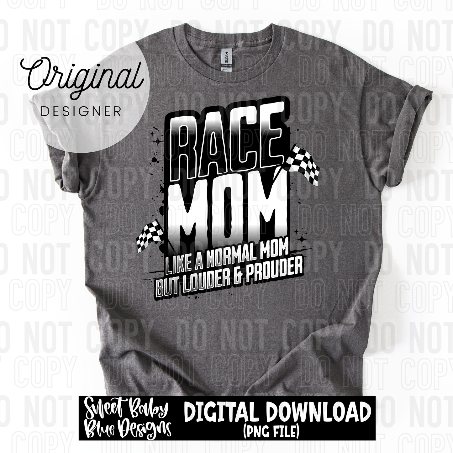 Race mom like a normal mom but louder and prouder - 2025 - PNG file- Digital Download