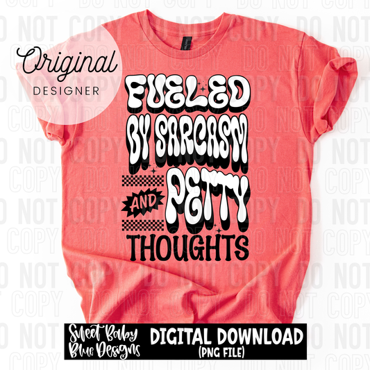 Fueled by sarcasm and petty thoughts - 2025 - PNG file- Digital Download