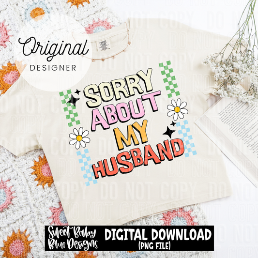 Sorry about my husband - 2025 - PNG file- Digital Download