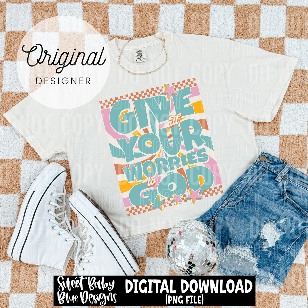 Give all your worries to God - 2025 - PNG file- Digital Download