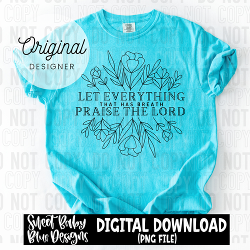Let everything that has breath praise the Lord - 2025 - PNG file- Digital Download