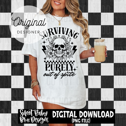 Surviving purely out of spite - 2025 - PNG file- Digital Download