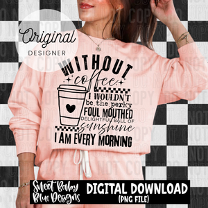 Without coffee - 2025 - PNG file- Digital Download