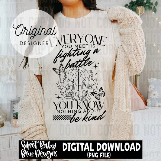 Everyone you meet fighting battle - 2025 - PNG file- Digital Download