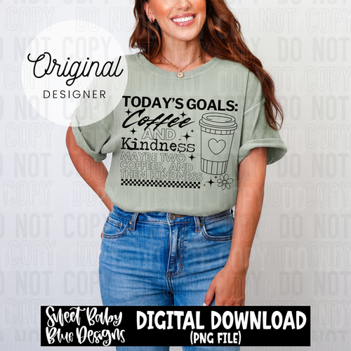 Today's goals coffee and kindness - 2025 - PNG file- Digital Download