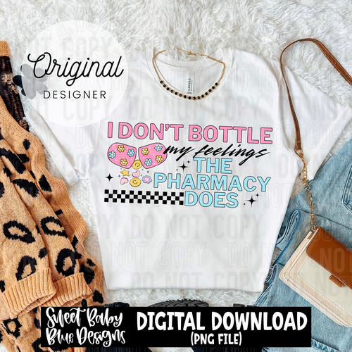 I don't bottle my feelings - 2025 - PNG file- Digital Download