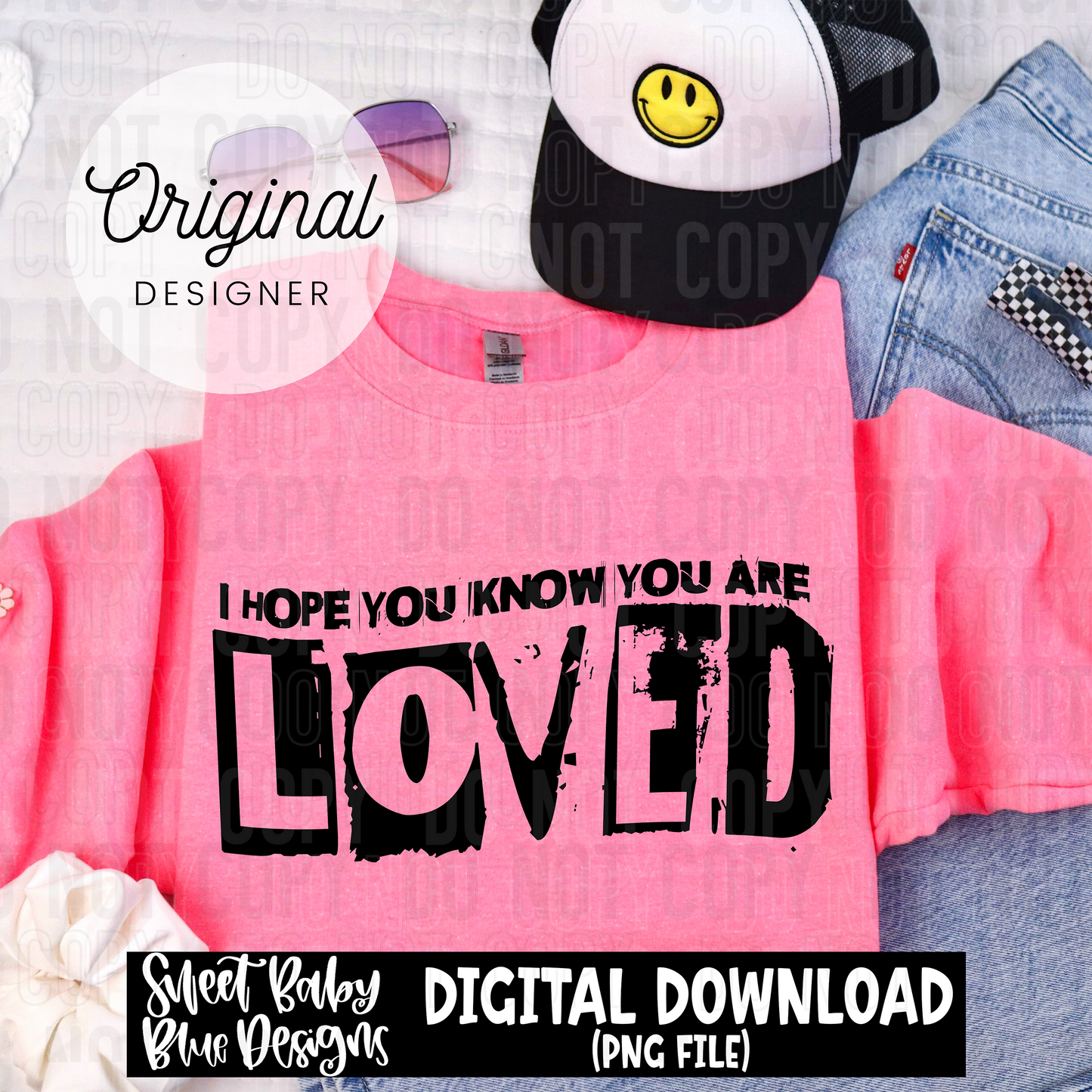 I hope you know you are loved - 2025 - PNG file- Digital Download