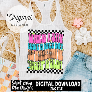 When I say have a good day - 2025 - PNG file- Digital Download