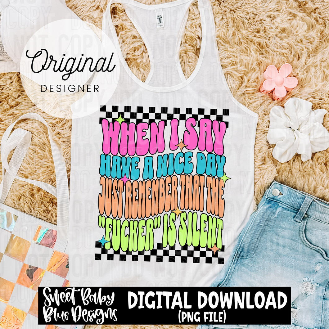 When I say have a good day - 2025 - PNG file- Digital Download