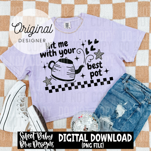 Hit me with your best pot - 2025 - PNG file- Digital Download