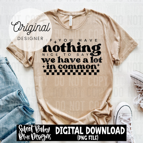 If you have nothing nice to say - 2025 - PNG file- Digital Download