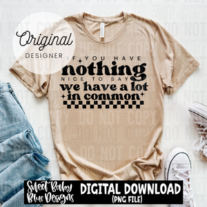 If you have nothing nice to say - 2025 - PNG file- Digital Download