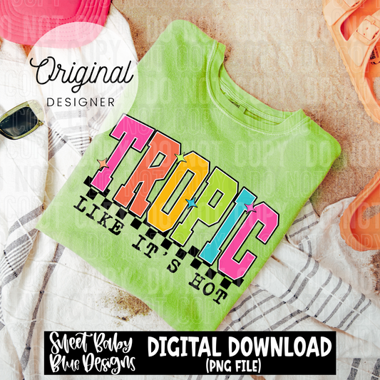 Tropic like it's hot - 2025 - PNG file- Digital Download