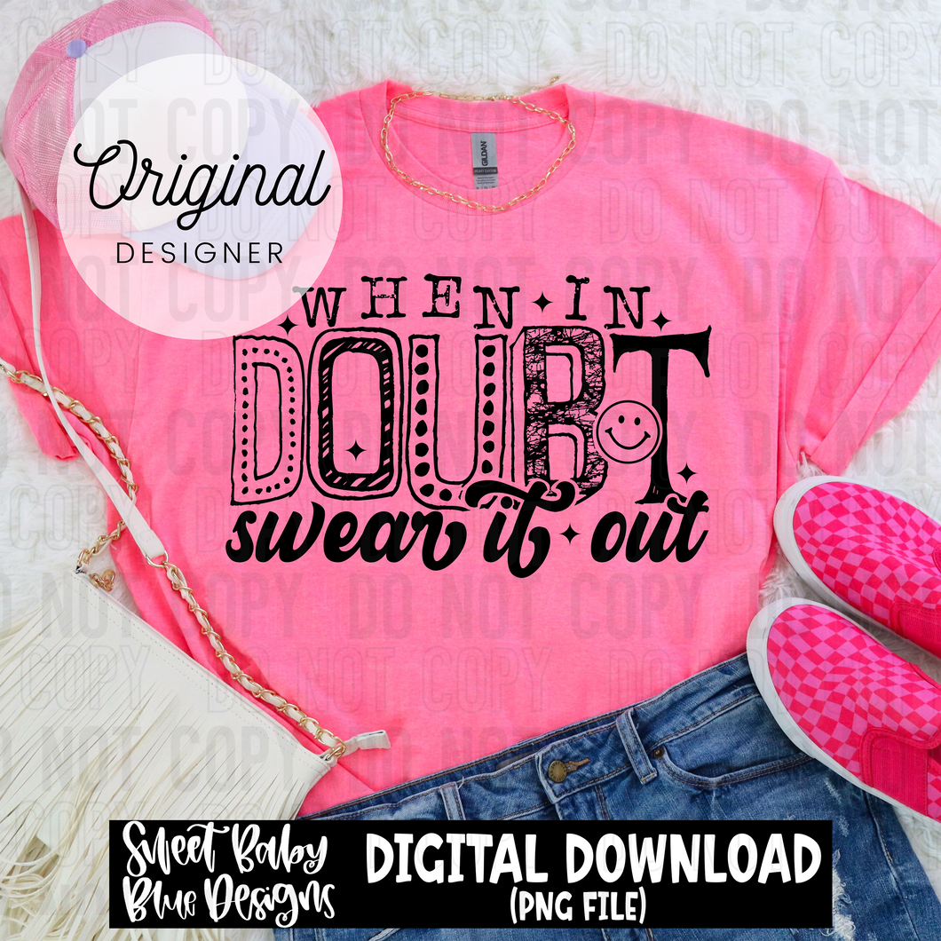 When in doubt swear it out - 2025 - PNG file- Digital Download