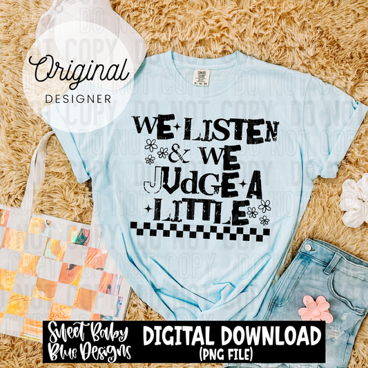 We listen and we judge a little - 2025 - PNG file- Digital Download