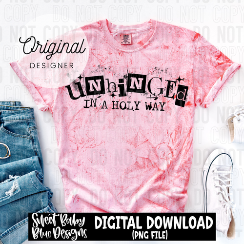 Unhinged in a holy way - 2025 - PNG file- Digital Download