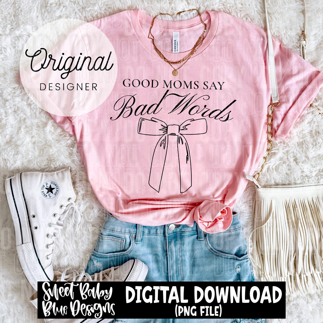 Good moms say bad words - 2025 - PNG file- Digital Download
