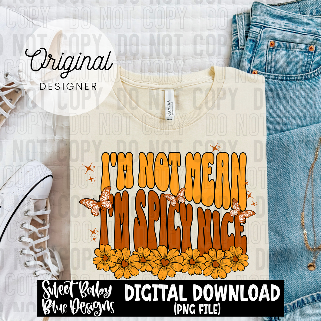 I'm not mean I'm spicy nice  - 2025 - PNG file- Digital Download