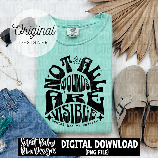 Not all wounds are visible - 2025 - PNG file- Digital Download
