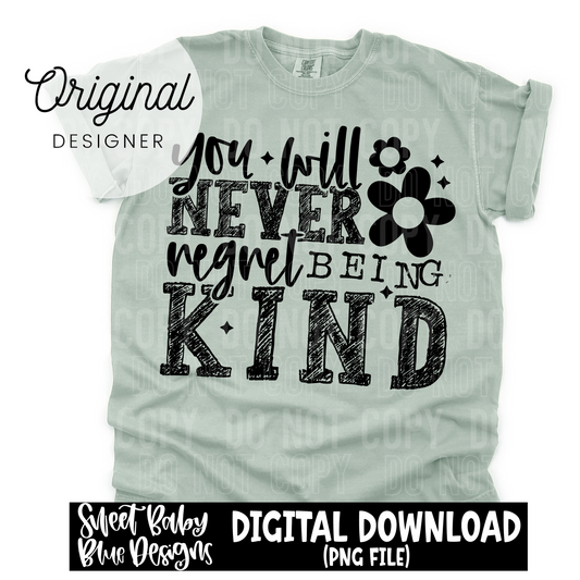 You will never regret being kind - White and Black font - 2025 - PNG file- Digital Download